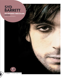 Syd Barrett. Un pensiero irregolare di Rob Chapman