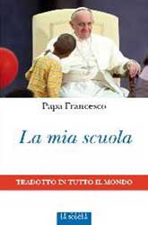 Papa Francesco: la mia scuola